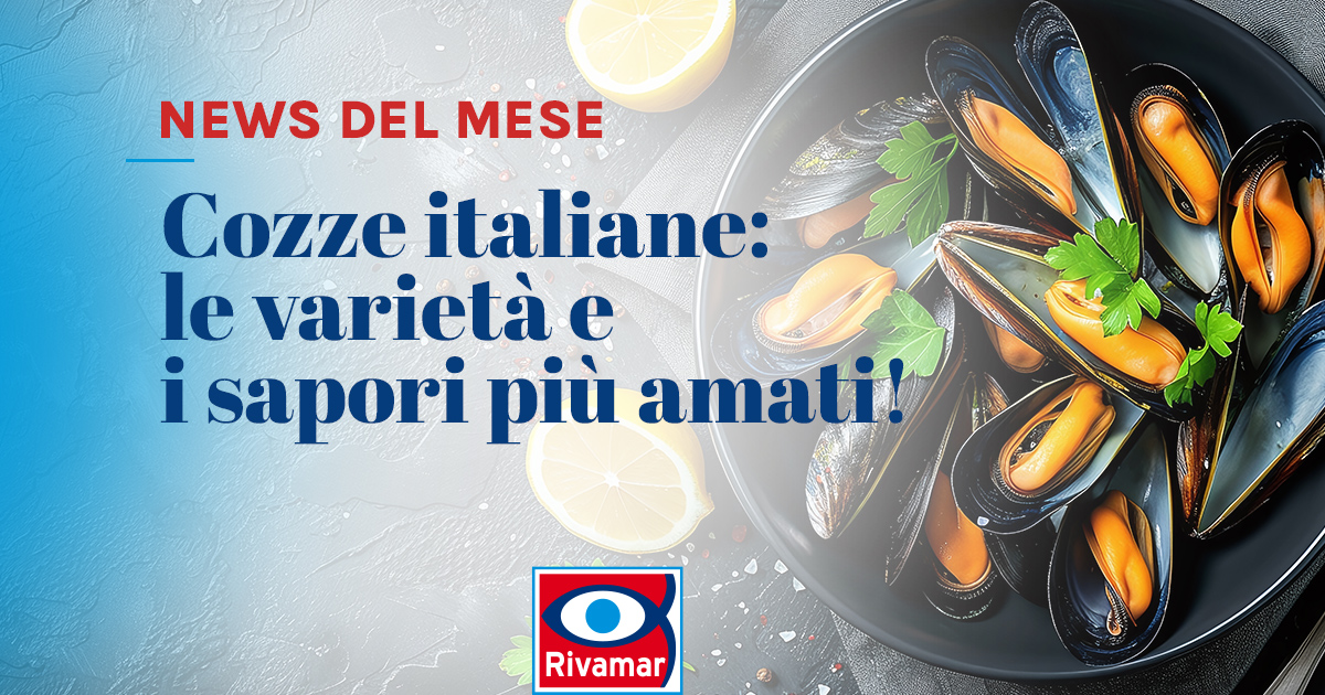 Cozze italiane: le varietà e i sapori più amati! - Rivamar
